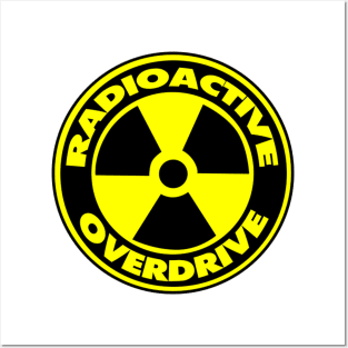 Radioactive overdrive Posters and Art